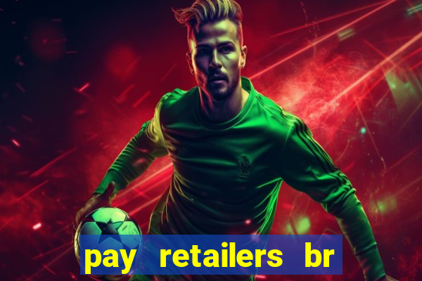 pay retailers br servicos de pagamentos ltda